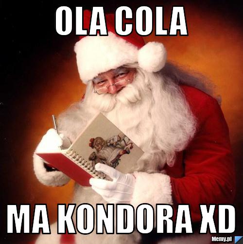 Ola cola  ma kondora xD