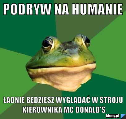 Podryw na humanie ŁADNIE BĘDZIESZ WYGLĄDAĆ W STROJU KIEROWNIKA MC DONALD'S