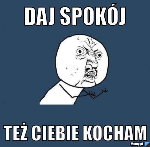 Daj spokój też ciebie kocham