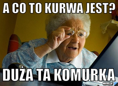 A CO TO KURWA JEST? DUŻA TA KOMURKA