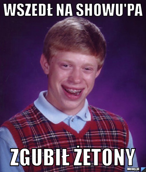 Wszedł na showu'pa Zgubił żetony