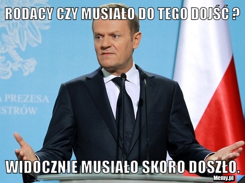 Rodacy czy musiało do tego dojść ? Widocznie musiało skoro doszło.