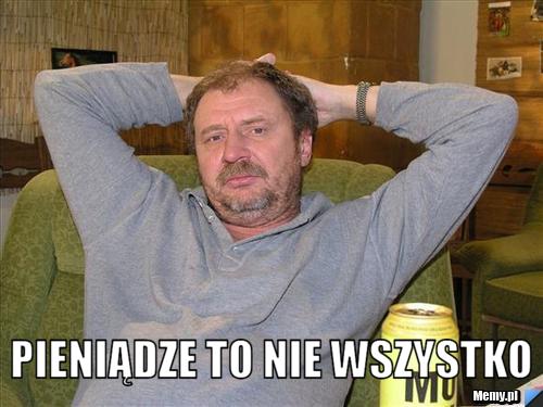  pieniądze to nie wszystko