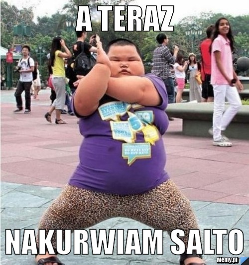 A teraz nakurwiam salto