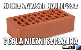 Nokia zawsze najlepsza Cegla niezniszczalna