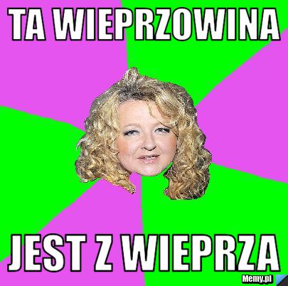 Ta wieprzowina jest z wieprza