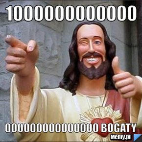 1000000000000 000000000000000 bogaty