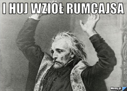 I huj wzioł rumcajsa 