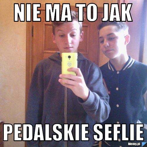 Nie ma to jak  Pedalskie seflie