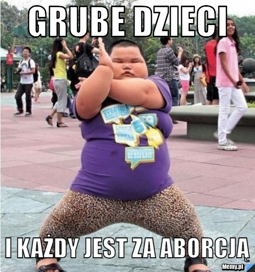 Grube dzieci i każdy jest za aborcją