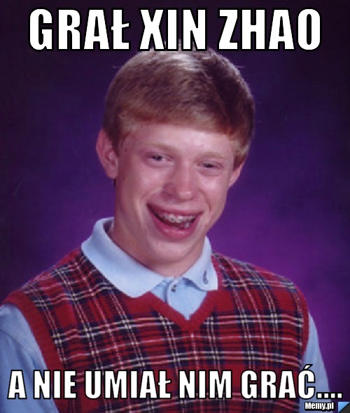 GRAŁ XIN ZHAO a nie umiał nim grać....
