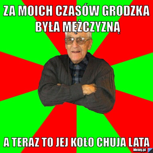 Za moich czas&oacute;w grodzka była mężczyzną A teraz to jej koło chuja lata