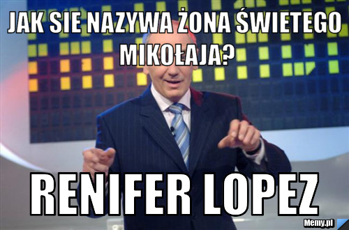 Jak sie nazywa żona świetego Mikołaja? RENIFER LOPEZ