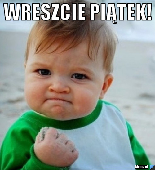 Wreszcie piątek! 