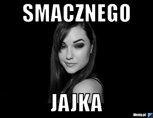 Smacznego  jajka