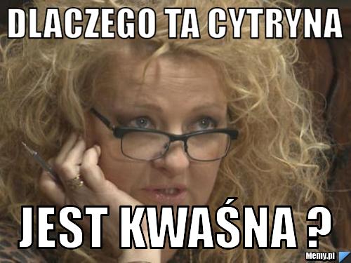 Dlaczego ta cytryna jest kwaśna ?