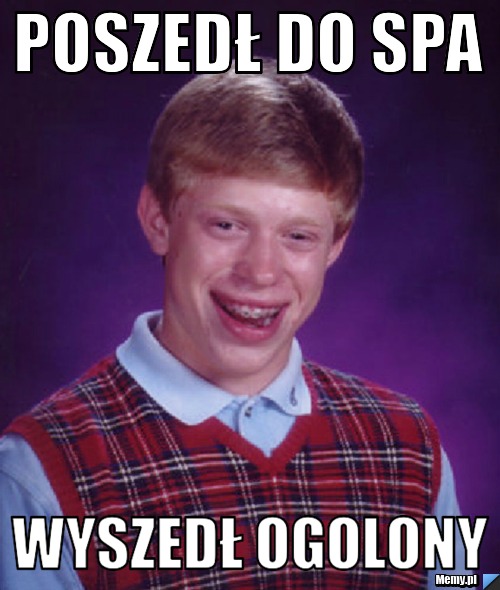 Poszedł do spa wyszedł ogolony