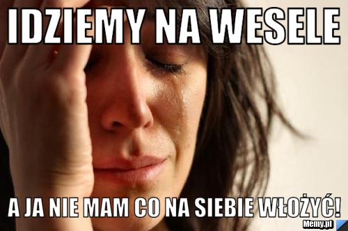 Idziemy na wesele a ja nie mam co na siebie włożyć!