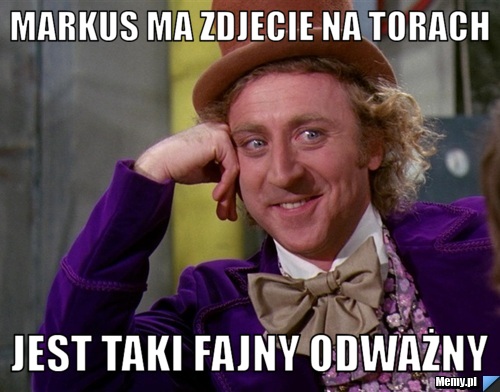 Markus ma zdjecie na torach jest taki fajny odważny 