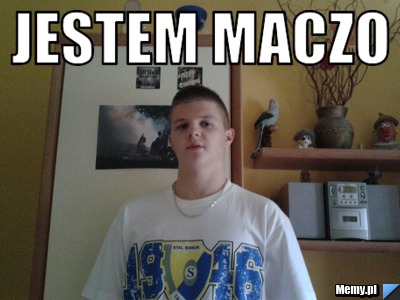 Jestem maczo 