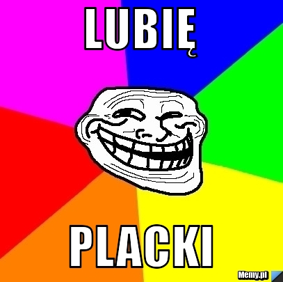 LUBIĘ PLACKI