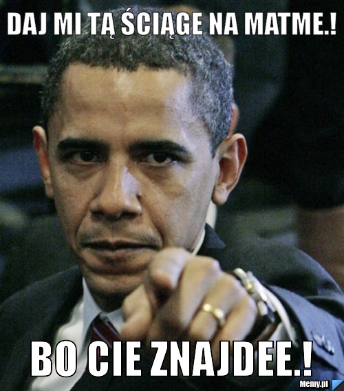 Daj mi tą ściąge na Matme.!  Bo CIe znajdee.!