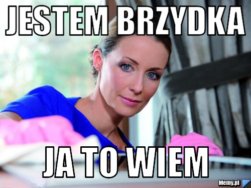 Jestem Brzydka  Ja To Wiem 