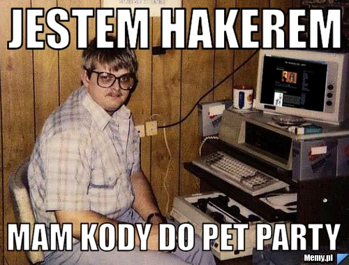Jestem hakerem mam kody do pet party