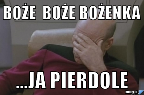 BOże  boże bożenka ...ja pierdole