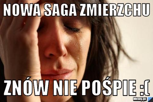 Nowa saga zmierzchu Znów nie pośpie :(