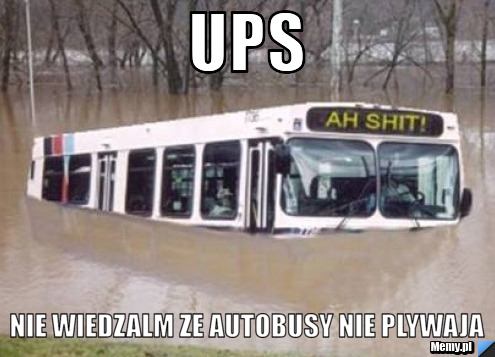Ups  nie wiedzalm ze autobusy nie plywaja
