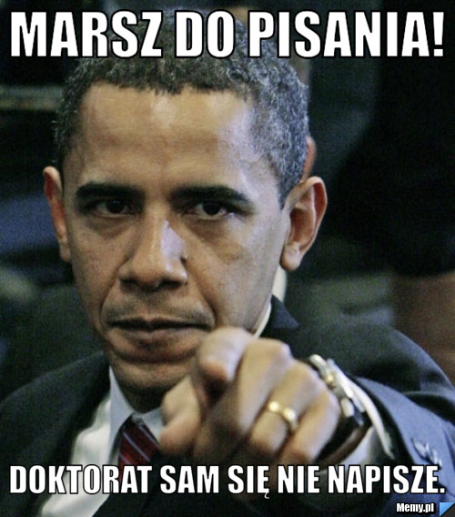 Marsz do pisania! Doktorat sam się nie napisze.