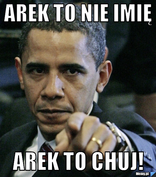 Arek to nie imię Arek to chuj!