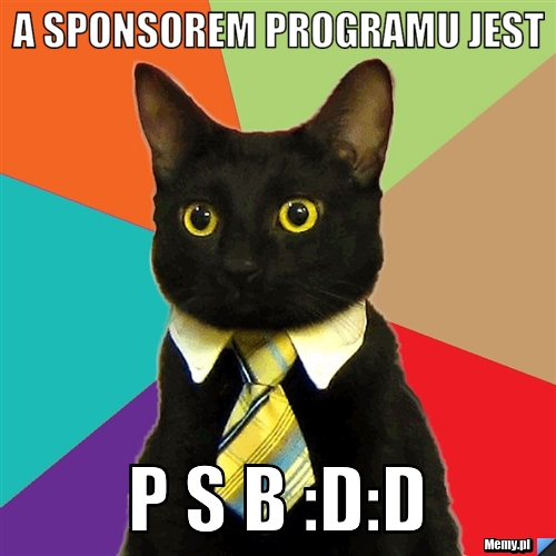 A sponsorem programu jest P S B :D:D