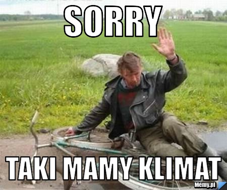 Sorry taki mamy klimat