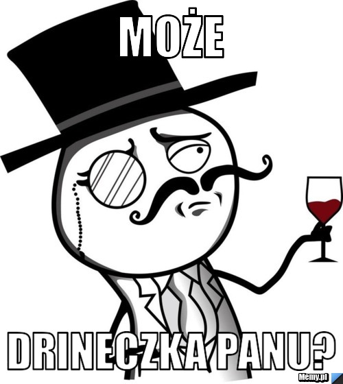 Może  Drineczka Panu?