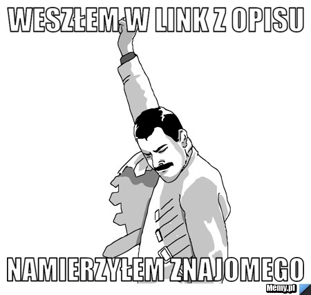 Weszłem w link z opisu namierzyłem znajomego