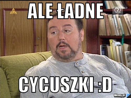 Ale ładne  Cycuszki :D