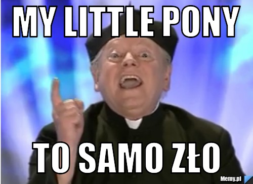 My little pony to samo zło