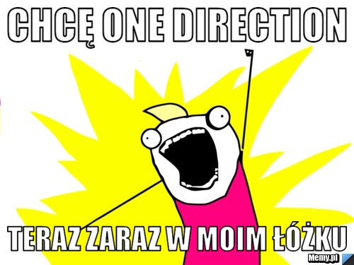 Chcę One Direction Teraz zaraz w moim łóżku