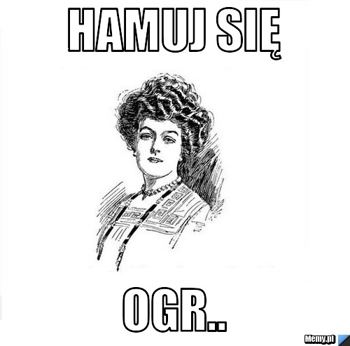 HAMUJ SIĘ OGR..