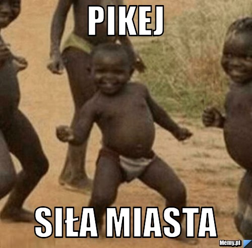 Pikej  siła miasta 