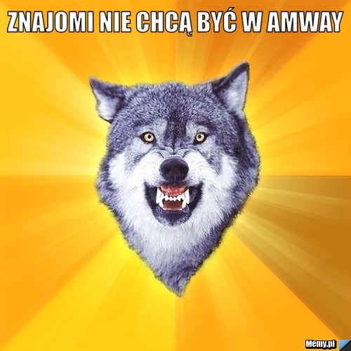 Znajomi nie chcą być w Amway 