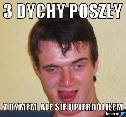 3 Dychy POSZŁY z dymem  ale sie upierdoliłem 
