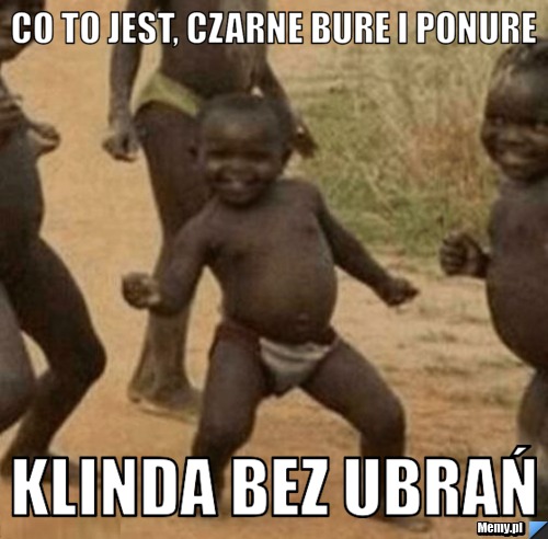 Co to jest, czarne bure i ponure Klinda bez ubrań