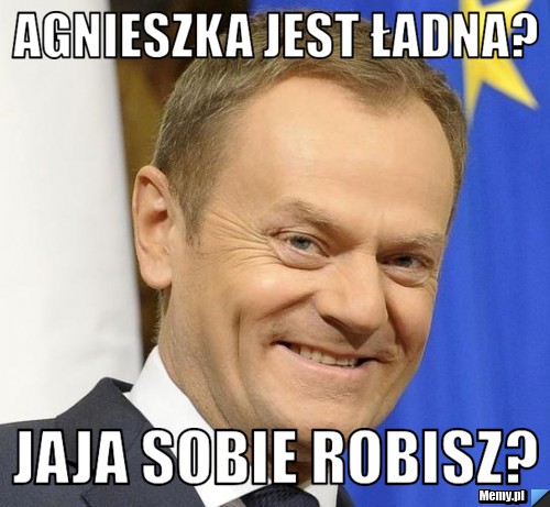 Agnieszka jest ładna? Jaja sobie robisz?