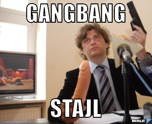 GANGBANG STAJL
