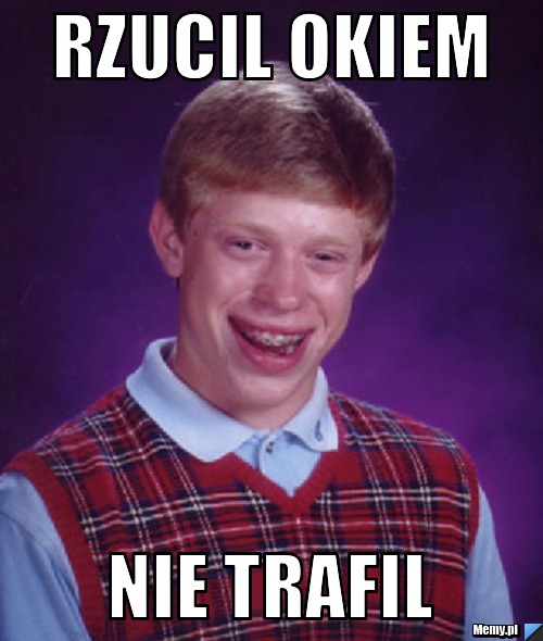 Rzucil okiem nie trafil