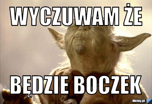 Wyczuwam że Będzie boczek