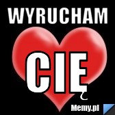 Wyrucham  CIĘ